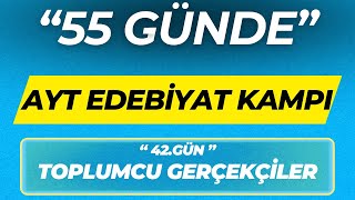 TOPLUMCU GERÇEKÇİLER 55 GÜNDE AYT EDEBİYAT KAMPI 42GÜN [upl. by Nylear]