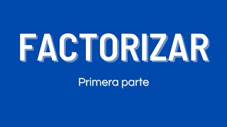 FACTORIZAR PRIMERA PARTE [upl. by Ydieh]