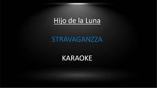 Hijo de la Luna STRAVAGANZZA Karaoke [upl. by Devon]