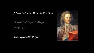 Johann Sebastian Bach Prelude and Fugue GMajor BWV 550 Ton Reijnaerdts Organ [upl. by Eanat]