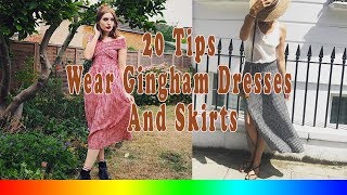 20 Style Tips On How To Wear Gingham Dresses And Skirts [upl. by Ximenes]