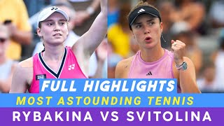 Elena Rybakina Vs Elina Svitolina • Full Highlights  Most Astounding Tennis Encounter HD 🥳🥳 [upl. by Lytsirk]