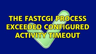 The FastCGI process exceeded configured activity timeout [upl. by Nivra]