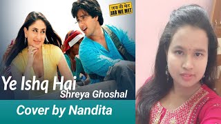 Yeh Ishq Hai  Jab We Met  ShahidKareena  Shreya Ghoshal  Cover by Nandita  viralvideo [upl. by Acceb]