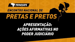 Pretas e Pretos Apresentação Ações Afirmativas no Poder Judiciário [upl. by Nytsirt]