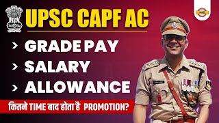 CAPF Salary and Facilities  UPSC CAPF AC Job Profile and Salary  CAPF AC Allowances [upl. by Nonah]