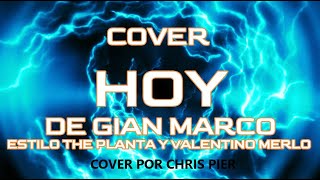 COVER HOY DE GIAN MARCO AL ESTILO DE THE PLANTA Y VALENTINO MERLO [upl. by Minica]