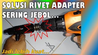 CARA MEMPERBAIKI RIVET ADAPTER YANG GAMPANG JEBOL [upl. by Stoddard]