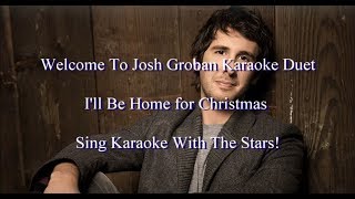 Josh Groban Ill Be Home for Christmas Karaoke Duet [upl. by Eylhsa645]