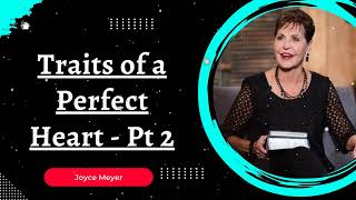 Joyce Meyer Daily  Traits of a Perfect Heart  Pt 2 [upl. by Clarkson462]