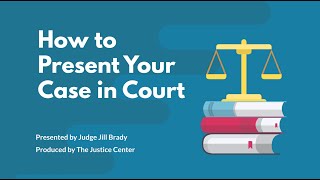 How to Present Your Case In Court [upl. by Oderfla916]