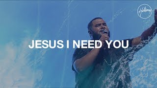 Jesus I Need You  Hillsong Worship [upl. by Fiedling]