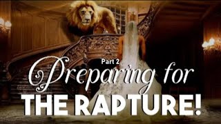 PREPARING FOR THE RAPTURE Part 2 Looking Anticipating amp Preparing for His Coming 1 amp 2 Thess [upl. by Fax]