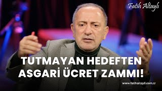 Fatih Altaylı yorumluyor Tutmayan hedeften asgari ücret zammı [upl. by Onaicul844]