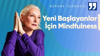 Mindfulness Nedir Yeni Başlayanlar İçin Hızlı Bir Giriş  Berrak Yurdakul İle Mindfulness [upl. by Thomasa]