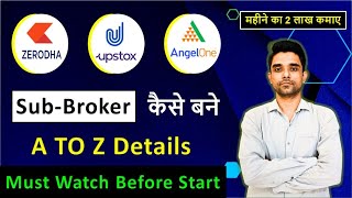 How To Become A Sub Broker In Zerodha Upstox amp Angel One  Stock Broker Franchise [upl. by Launame]