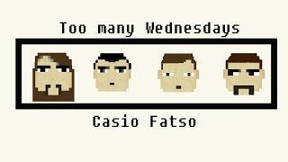 Casio Fatso  Too many Wednesdays [upl. by Eelanej584]