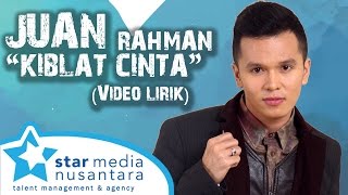 Juan Rahman  Kiblat Cinta Video Lirik [upl. by Maximilian]