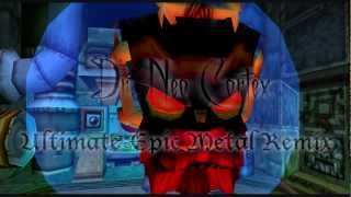 Dr Neo Cortex Ultimate EPIC METAL Remix by Tolkuton [upl. by Barstow]