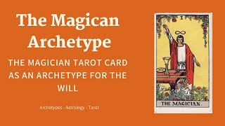 The Magician Archetype Tarots Power of Will and Manifestation [upl. by Sunev145]