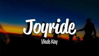 Vlade Kay  Joyride Lyrics [upl. by Glenna]