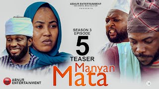 MANYAN MATA SEASON 3 Episode 5 Kadan Daga Na Ranar Lahadi [upl. by Roselba790]