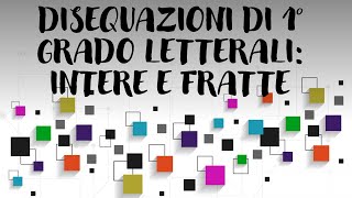 DISEQUAZIONI di primo grado LETTERALI o parametriche intere e fratte [upl. by Alejna]