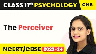 Sensory Attentional amp Perceptual Processes The Perceiver  Class 11 Psychology Ch 5  CBSE 202425 [upl. by Buckden]