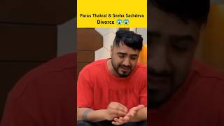 Paras Thakral amp Sneha Sachdeva Divorce 😱 Paras amp Sneha Fight Paras Thakral Vlogs parasthakral [upl. by Alliber]