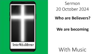 Sermon 20 October 2024 – Who are believers – We are becoming – With music [upl. by Llatsyrc]