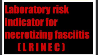 LRINEC Laboratory risk indicator for necrotizing fasciitis Scoring system [upl. by Negaet]