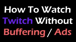 How To Watch Twitch Stream Using Streamlink Without BufferingAds 2017 [upl. by Crispas]