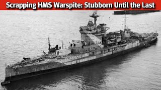 Scrapping HMS Warspite Stubborn Until the Last [upl. by Notsnorb]