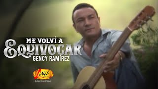 Gency Ramírez  Me volví a equivocar  Música Popular Colombiana [upl. by Nafis836]