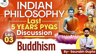 Indian Philosophy PYQs Discussion for UPSC CSE  Lec 03  Buddhism  UPSC Mains  StudyIQ IAS [upl. by Martel]