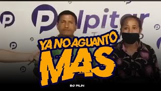 YA NO AGUANTO MAS  DJ Pilin [upl. by Zennie]