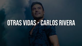 OTRAS VIDAS  Carlos Rivera Letra By MonoxMusic [upl. by Eartha]