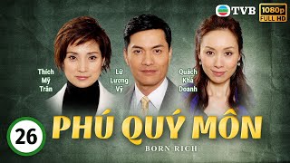 Phim TVB Phú Quý Môn Born Rich 2641  tiếng Việt  La Gia Lương Viên Vịnh Nghi Lữ Lương Vỹ2009 [upl. by Libnah]