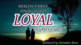 Merlins Family LOYALOfficial Lyrics Video [upl. by Maurie545]