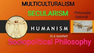 Social amp Political Philosophy Of Humanism Secularism Multiculturalism amp Vasudaiva Kutumbakam [upl. by Ivan]