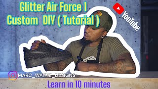 Air Force 1 Glitter Custom Tutorial DIY  LEARN IN 10 MINUTES  ALL BLACK AF1 CUSTOM [upl. by Gula794]