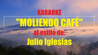 KARAOKE Julio Iglesias  Moliendo café la Mejor versión [upl. by Dickie]