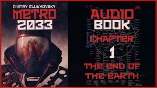 Metro 2033 Audiobook Ch 1 The End of the Earth  Post Apocalyptic Novel by Dmitry Glukhovsky [upl. by Glynnis]