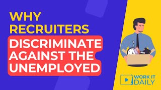 Why Recruiters Discriminate Against The Unemployed 😠 [upl. by Esinrahc696]