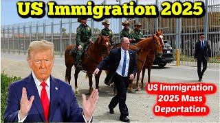 Mass Deportation US Immigration 2025 Not Only Undocumented Will Be Affected UPDATE [upl. by Randy]