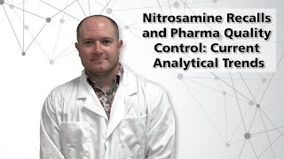 Nitrosamine Recalls and Pharma Quality Control Current Analytical Trends [upl. by Izak35]