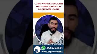 ✅ Como pagar retenciones realizadas a RESICO PF  Lo que debes saber [upl. by Yajnas443]