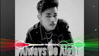 Always Be Aight Remix   បើអូនជ្រើសគេ Remix 2024💔🥺 ទេព ពិសិទ្ធ  Mrr Van Net Remix 2024 [upl. by Accalia719]