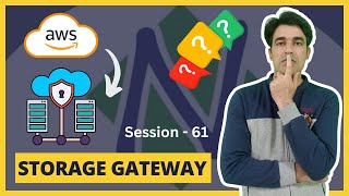 Session  61  AWS Storage Gateway  Connect Onpremises Environments With AWS Storage Services [upl. by Mitzl64]