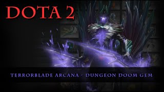 Dota 2  Terrorblade Arcana Dungeon Doom [upl. by Giuseppe73]